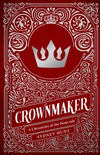 Crownmaker (Chronicles of The Deep 1.5) A Prince Charming Origin Story
