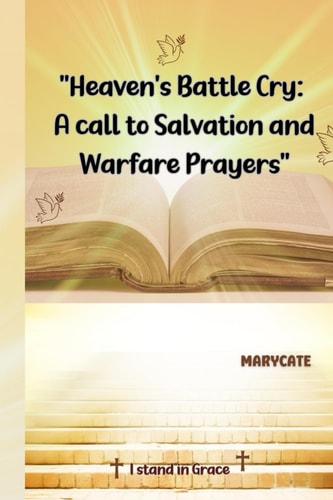 Heaven's Battle Cry A Call to Salvation and Warfare Prayers