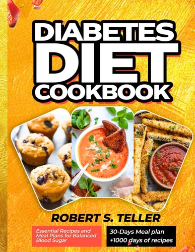 Diabetes Diet Cookbook Essential Recipes and Meal Plans for Balanced Blood Sugar