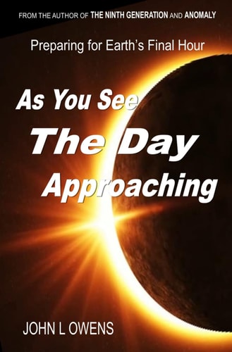 As You See The Day Approaching Preparing for Earth's Final Hour
