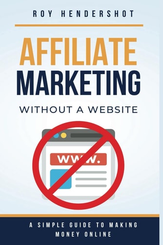 Affiliate Marketing Without a Website A Simple Guide to Making Money Online