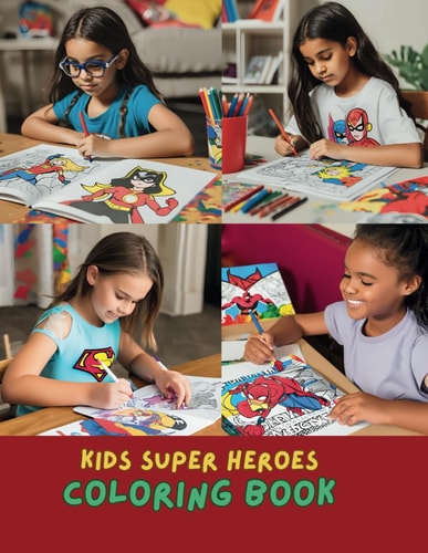Amazing Superheroes Coloring Book for Kids Exciting and Fun Coloring Pages for Little Heroes Ages 4-12: Children's Coloring Activity Book Kids Creative Coloring