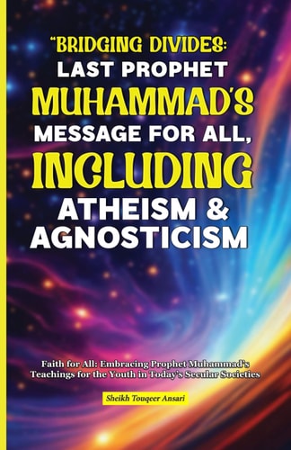 Prophet Muhammad's Message for All Including Atheism and Agnosticism