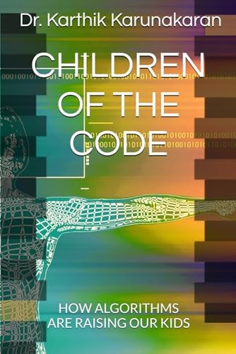 Children of the Code How Algorithms Are Raising Our Kids