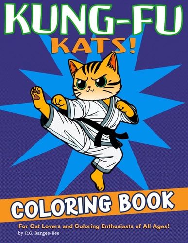 Kung-Fu Kats! Coloring Book for All Ages - Fun, Relaxing, Easy to Color Designs