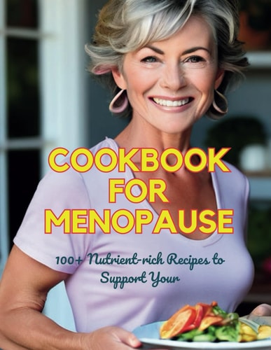 The Galveston Diet Cookbook to Manage Menopause 100+ Nutrient-rich Recipes to Support Your