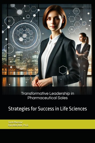 Transformative Leadership in Pharmaceutical Sales Strategies for Success in Life Sciences