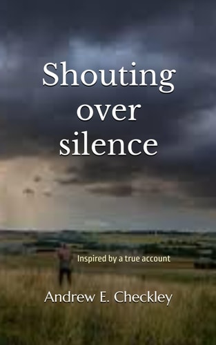 Shouting Over Silence Inspired by a True Account