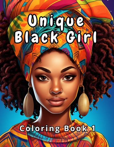 Unique Black Girl Coloring Book 1 Celebrate Beauty and Culture.