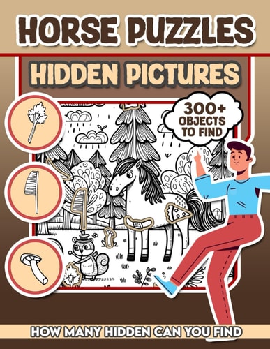 Horse Puzzles Hidden Pictures 300+ Objects to Find Can You Find the Hidden Heart, Egg, Hat, Slice of Pie?