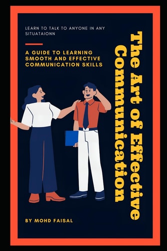 The Art of Effective Communication A Guide to Learning Smooth and Effective Communication Skills