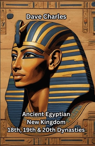 Ancient Egyptian New Kingdom The 18th, 19th, and 20th Dynasties Pharaohs