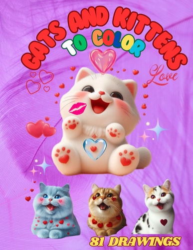 Cats and Kittens to Color COLORING CATS AND KITTENS for Children, a Simple But Creative Pastime that Allows Children to Experiment with the Use of Chromatic and Achromatic Colors and Hand/time Coordination