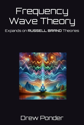 Frequency Wave Theory Expands on RUSSELL BRAND Theories