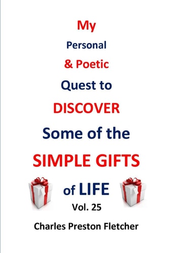 My Personal & Poetic Quest to DISCOVER Some of the SIMPLE GIFTS of LIFE