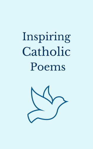 Inspiring Catholic Poems Poetic Reflections on Faith and Grace