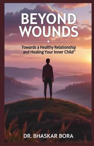 Beyond Wounds Towards A Healthy Relationship and Healing Your Inner Child