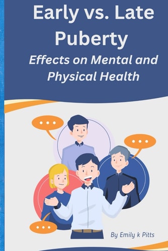 Early Vs. Late Puberty Effects on Mental and Physical Health