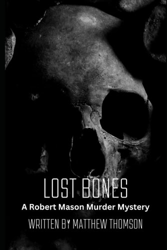 Lost Bones A Robert Mason Murder Mystery