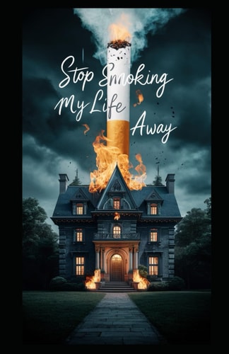 Stop Smoking My Life Away!
