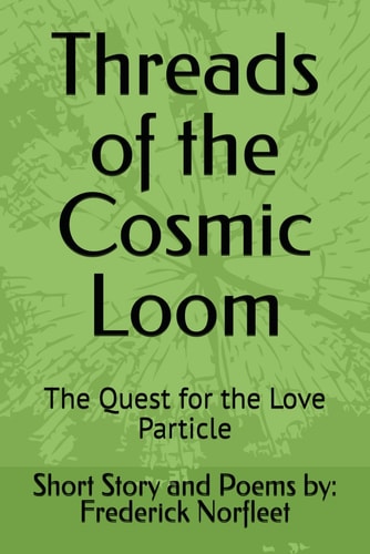 Threads of the Cosmic Loom The Quest for the Love Particle