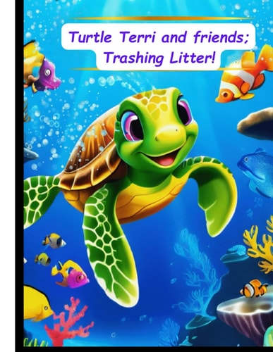 "Terri Turtle and Friends." Trashing Litter