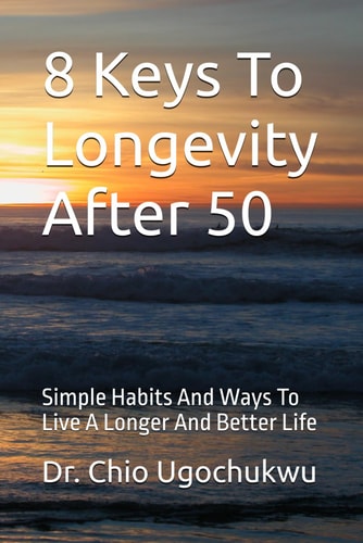 8 Keys To Longevity After 50 Simple Habits And Ways To Live A Longer And Better Life