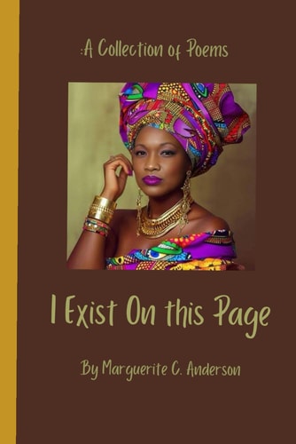 I Exist On This Page A Collection of Poems