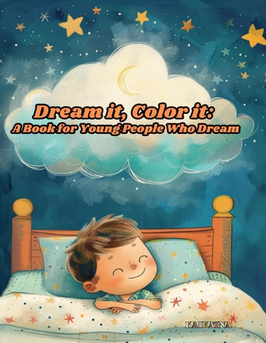 Dream It, Color it A Book for Young People Who Dream
