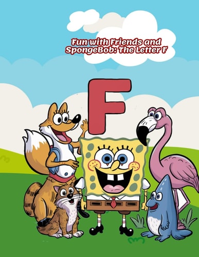 Fun with Friends and SpongeBob The Letter F
