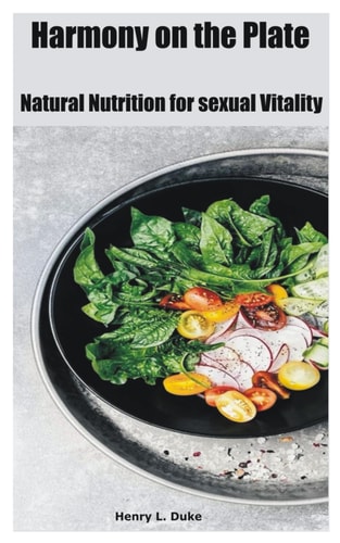 Harmony on the Plate Natural Nutrition for Sexual Vitality
