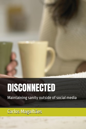 Disconnected Maintaining Sanity Outside of Social Media