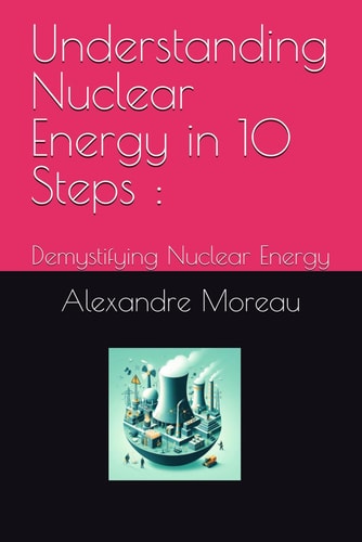 Understanding Nuclear Energy in 10 Steps Demystifying Nuclear Energy