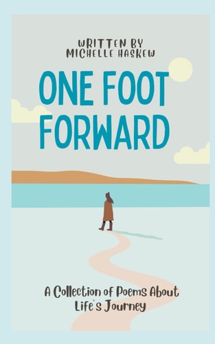 One Foot Forward A Collection of Poetry about Life's Journey