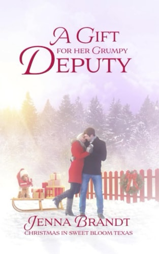 A Gift For Her Grumpy Deputy (Love in Sweet Bloom, Book 6)