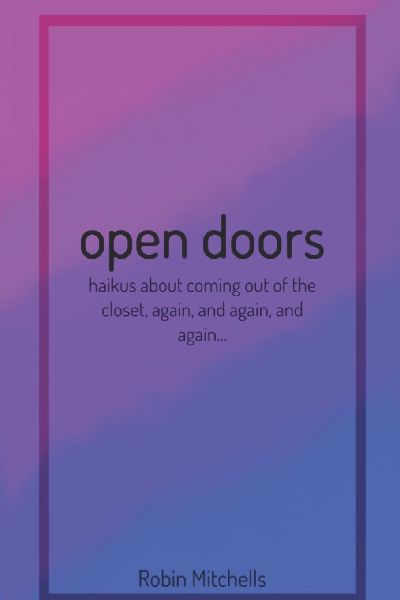 Open Doors: Haikus about coming out of the closet, again, and again, and again...