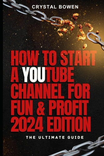 How To Start a YouTube Channel for Fun & Profit 2024 Edition The Ultimate Guide