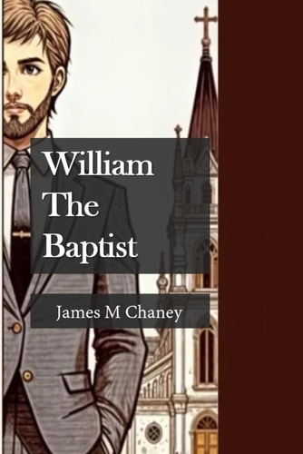 William The Baptist A Journey to Presbyterianism