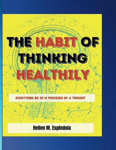 The Habit of Thinking Healthily Everything We Do Is Preceded By A Thought