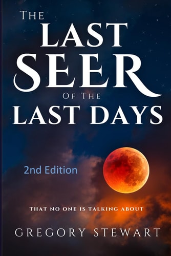 The Last Seer of the Last Days - 2nd Edition That Nobody is Talking About