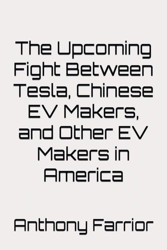 The Upcoming Fight Between Tesla, Chinese EV Makers, and Other EV Makers in America