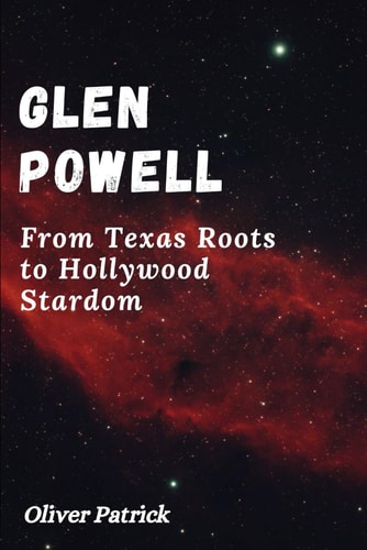 Glen Powell FromTexasRootstoHollywood Stardom