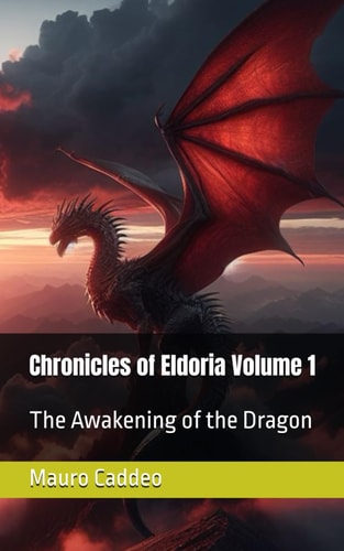 Chronicles of Eldoria Volume 1 The Awakening of the Dragon