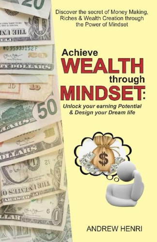 Achieve Wealth Through Mindset Unlock Your Earning Potential & Design Your Dream Life