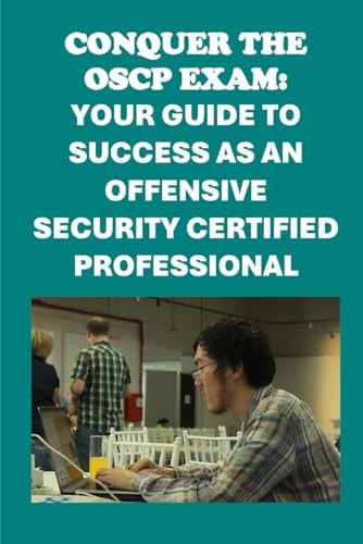 Conquer the OSCP Exam Your Guide to Success as an Offensive Security Certified Professional