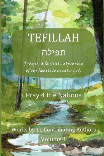 Tefillah Prayer; a Fervent Outpouring of Our Hearts to Creator God.