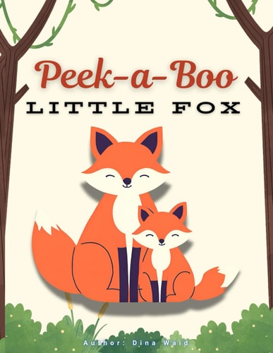 Peek-a-Boo, Little Fox! Rhyming Children's Storytime Book, Toddler Book, Teaches Friendship, Animals, Cute Picture Book,
