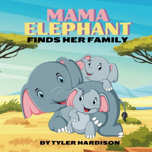 Mama Elephant Finds Her Family A Loving Children's Picture Book About The Importance of Family