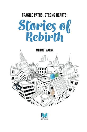 FRAGILE PATHS, STRONG HEARTS: STORIES OF REBIRTH