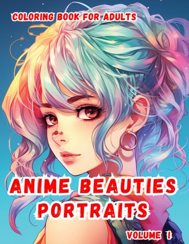 Anime Beauties Portraits Volume I